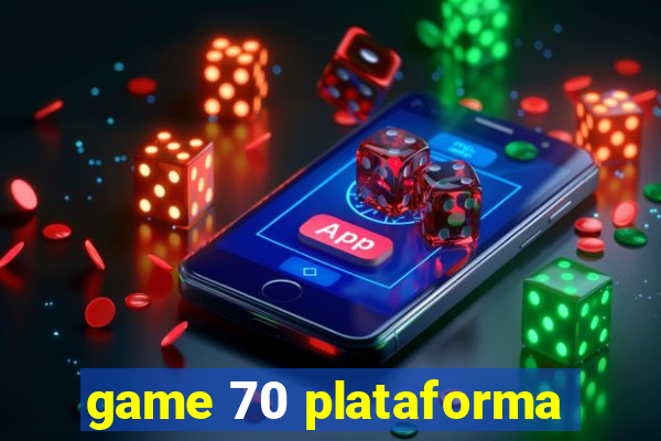 game 70 plataforma